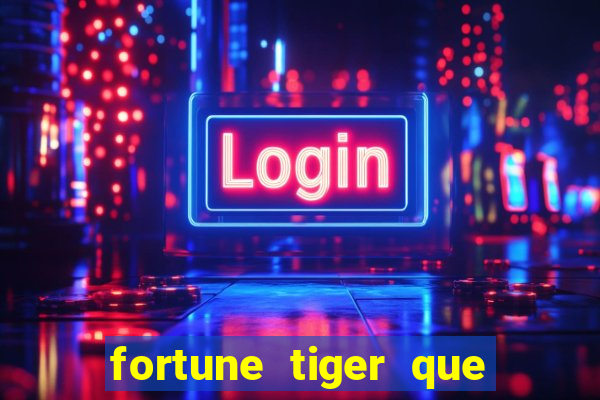 fortune tiger que mais paga